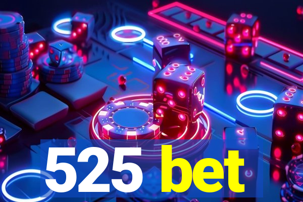 525 bet